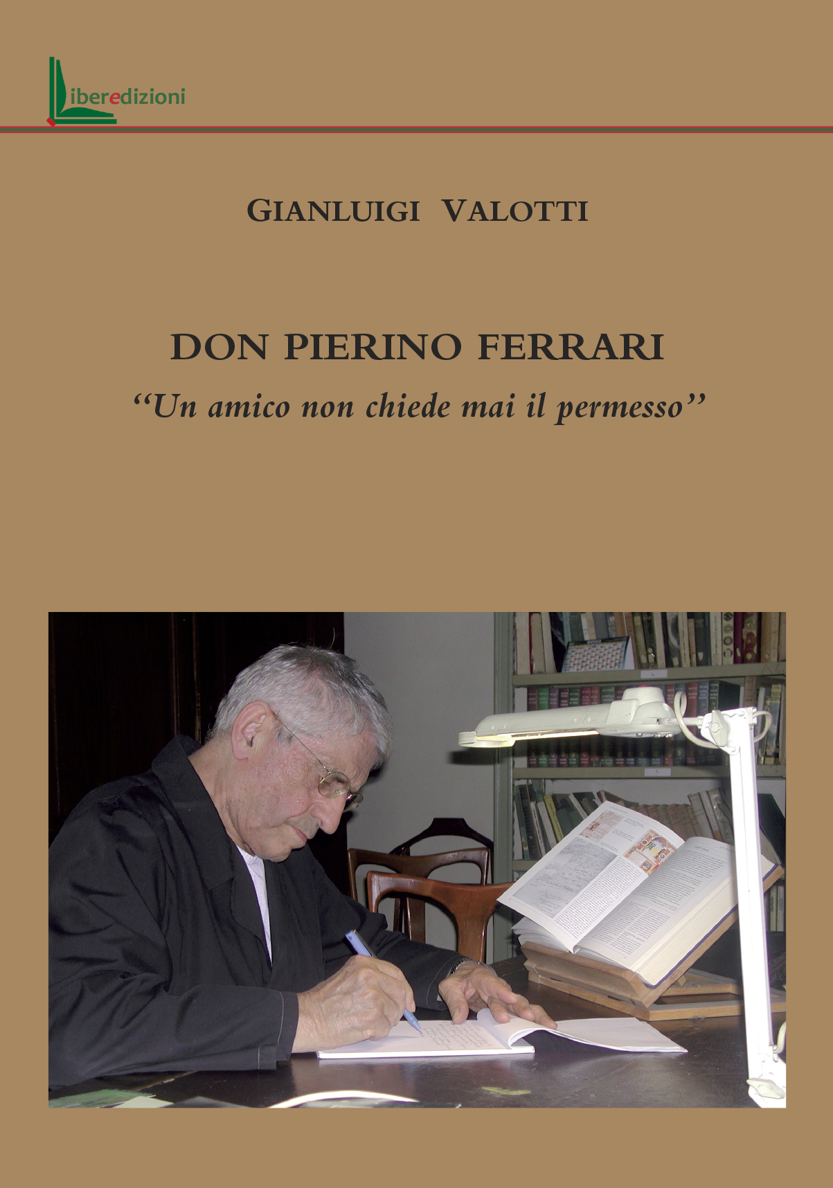 Don Pierino Ferrari. Un amico non bussa mai alla porta