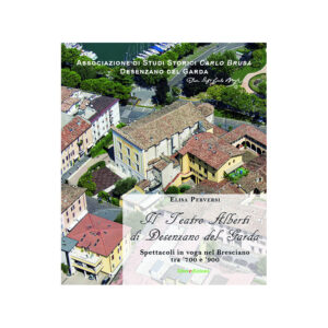 IL TEATRO ALBERTI DI DESENZANO DEL GARDA - ILLUSTRATO