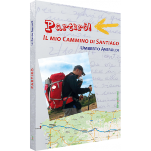 PARTIRÒ! IL MIO CAMMINO DI SANTIAGO