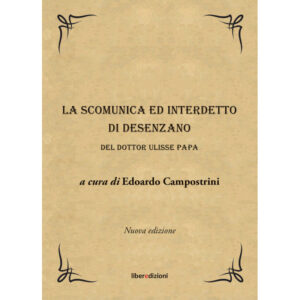 LA SCOMUNICA ED INTERDETTO DI DESENZANO DEL DOTTOR ULISSE PAPA