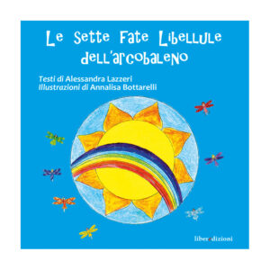 LE SETTE FATE LIBELLULE DELL'ARCOBALENO - ILLUSTRATO
