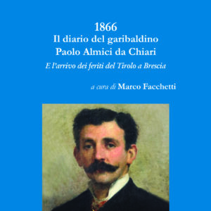 1866 - Il diario del garibaldino Paolo Almici da Chiari