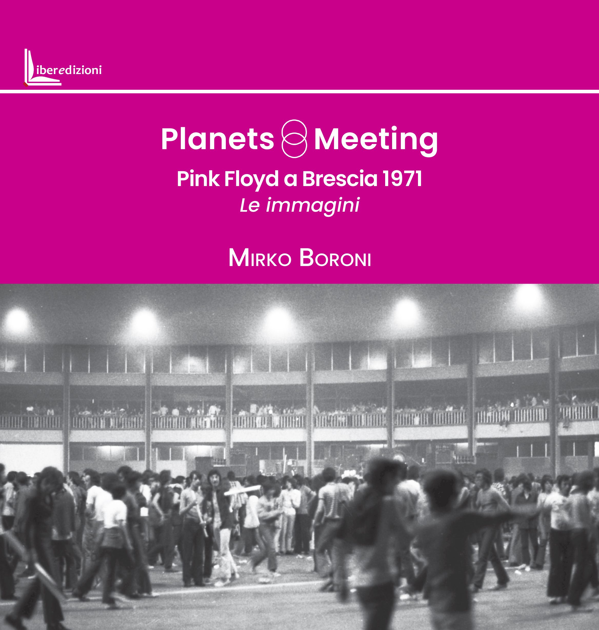 Planets Meeting. Pink Floyd a Brescia 1971 - Le immagini