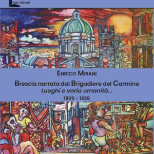 Brescia narrata dal Brigadiere del Carmine.