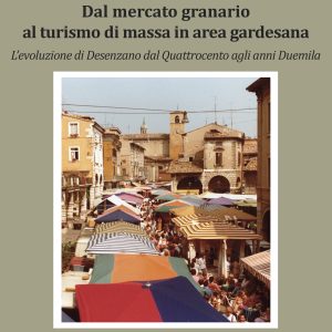 Dal mercato granario al turismo di massa in area gardesana